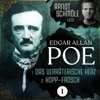[German] - Das verräterische Herz / Hopp-Frosch - Arndt Schmöle liest Edgar Allan Poe, Band 1 (Ungekürzt)
