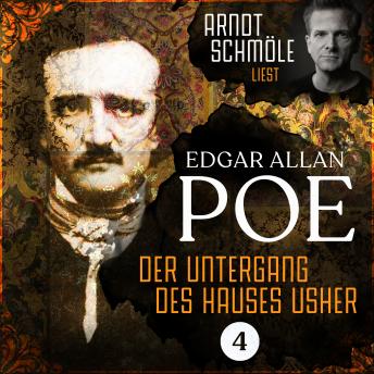 [German] - Der Untergang des Hauses Usher - Arndt Schmöle liest Edgar Allan Poe, Band 4 (Ungekürzt)