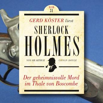 [German] - Der geheimnisvolle Mord im Thale von Boscombe - Gerd Köster liest Sherlock Holmes, Band 31 (Ungekürzt)