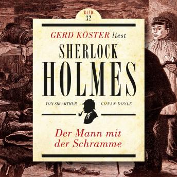 [German] - Der Mann mit der Schramme - Gerd Köster liest Sherlock Holmes, Band 32 (Ungekürzt)