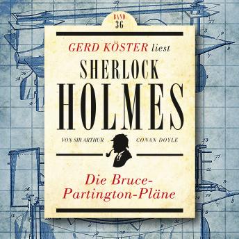 [German] - Die Bruce-Partington Pläne - Gerd Köster liest Sherlock Holmes, Band 36 (Ungekürzt)