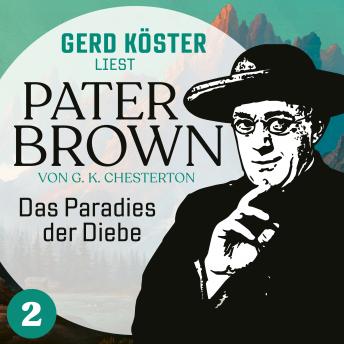 [German] - Das Paradies der Diebe - Gerd Köster liest Pater Brown, Band 2 (Ungekürzt)