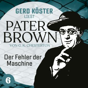 Der Fehler der Maschine - Gerd Köster liest Pater Brown, Band 6 (Ungekürzt) sample.
