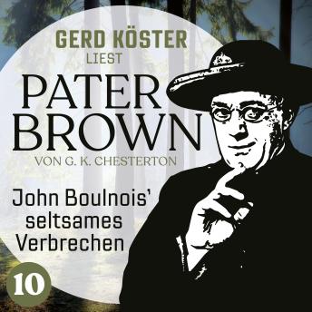 John Boulnois` seltsames Verbrechen - Gerd Köster liest Pater Brown, Band 10 (Ungekürzt) sample.