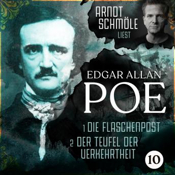[German] - Die Flaschenpost / Der Teufel der Verkehrtheit - Arndt Schmöle liest Edgar Allan Poe, Band 10 (Ungekürzt)