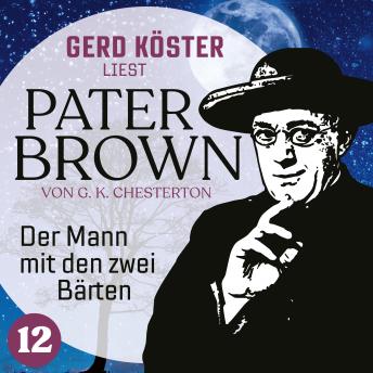 Der Mann mit den zwei Bärten - Gerd Köster liest Pater Brown, Band 12 (Ungekürzt)