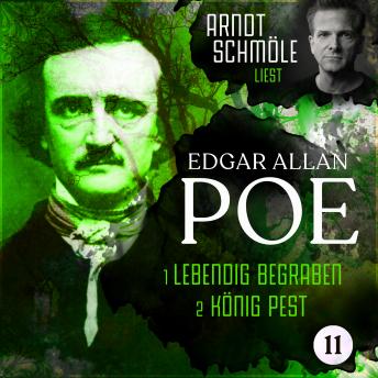 [German] - Lebendig begraben / König Pest - Arndt Schmöle liest Edgar Allan Poe, Band 11 (Ungekürzt)