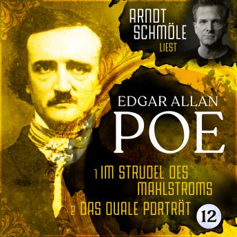 [German] - Im Strudel des Mahlstroms / Das ovale Porträt - Arndt Schmöle liest Edgar Allan Poe, Band 12 (Ungekürzt)