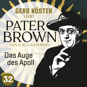 [German] - Das Auge des Apoll - Gerd Köster liest Pater Brown, Band 32 (Ungekürzt)