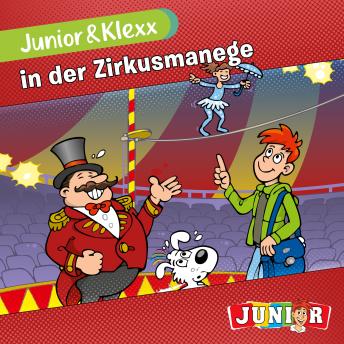 [German] - Junior & Klexx, Band 6: Junior & Klexx in der Zirkusmanege (Ungekürzt)