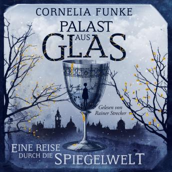 [German] - Palast aus Glas - Eine Reise durch die Spiegelwelt (Ungekürzt)