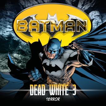 Listen Free to Batman, Dead White, Folge 3: Terror by John Shirley with a  Free Trial.