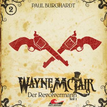Wayne McLair, Folge 1: Der Revolvermann, Pt. 1