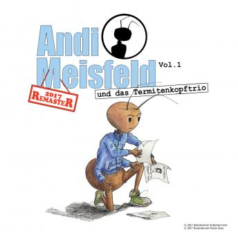 Andi Meisfeld, Folge 1: Andi Meisfeld und das Termitenkopf-Trio (Re-Mastered)