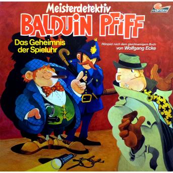 [German] - Balduin Pfiff, Folge 1: Das Geheimnis der Spieluhr