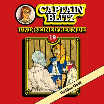 Captain Blitz und seine Freunde, Folge 19: Weißes Gold