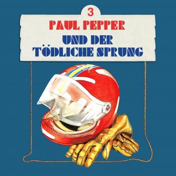 [German] - Paul Pepper, Folge 3: Paul Pepper und der tödliche Sprung