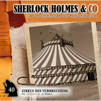 Sherlock Holmes & Co, Folge 40: Zirkus des Verbrechens, Audio book by Markus Duschek