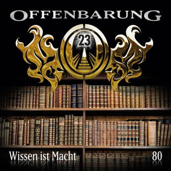 Offenbarung 23, Folge 80: Wissen ist Macht, Audio book by Markus Topf