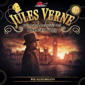 [German] - Jules Verne, Die neuen Abenteuer des Phileas Fogg, Folge 17: Wie alles begann