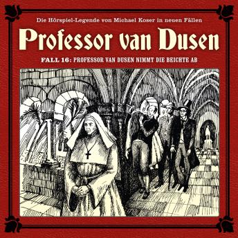 Professor van Dusen, Die neuen Fälle, Fall 16: Professor van Dusen nimmt die Beichte ab, Audio book by Marc Freund