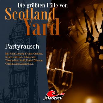 Die größten Fälle von Scotland Yard, Folge 36: Partyrausch, Audio book by Markus Duschek