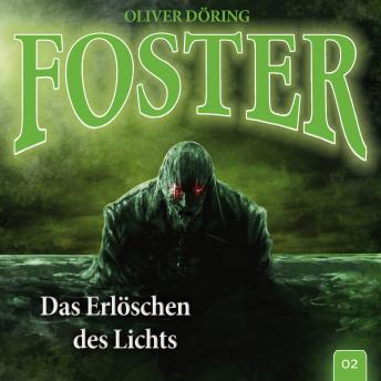 [German] - Foster, Folge 2: Das Erlöschen des Lichts (Oliver Döring Signature Edition)
