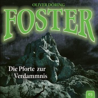 Foster, Folge 3: Die Pforte zur Verdammnis (Oliver Döring Signature Edition), Audio book by Oliver Döring