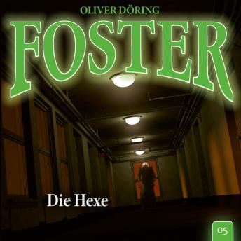 [German] - Foster, Folge 5: Die Hexe (Oliver Döring Signature Edition)