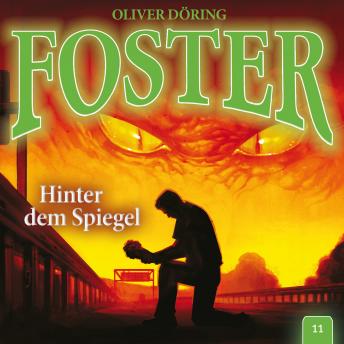Foster, Folge 11: Hinter dem Spiegel (Oliver Döring Signature Edition)