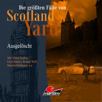 [German] - Die größten Fälle von Scotland Yard, Folge 21: Ausgelöscht
