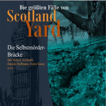 [German] - Die größten Fälle von Scotland Yard, Folge 22: Die Selbstmörder-Brücke