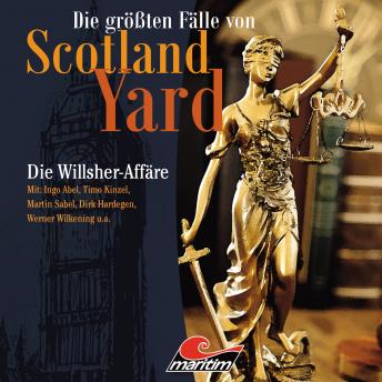 Die größten Fälle von Scotland Yard, Folge 25: Die Willsher-Affäre, Audio book by Paul Burghardt