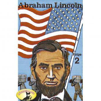 Abenteurer unserer Zeit, Abraham Lincoln, Folge 2