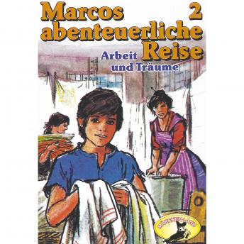 Marcos abenteuerliche Reise, Folge 2: Arbeit und Träume