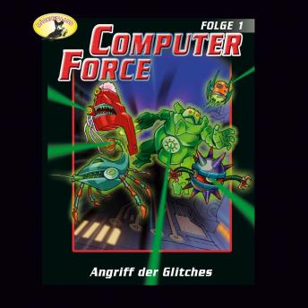 Computer Force, Folge 1: Angriff der Glitches