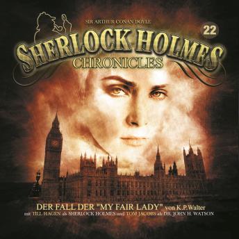 Sherlock Holmes Chronicles, Folge 22: Der Fall der 'My Fair Lady', Audio book by K. P. Walter