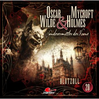 [German] - Oscar Wilde & Mycroft Holmes, Sonderermittler der Krone, Folge 20: Blutzoll