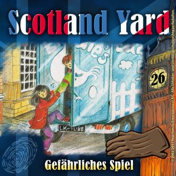 Scotland Yard, Folge 26: Gefährliches Spiel, Audio book by Wolfgang Pauls