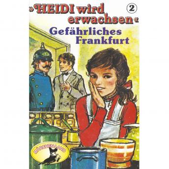 Heidi, Heidi wird erwachsen, Folge 2: Gefährliches Frankfurt