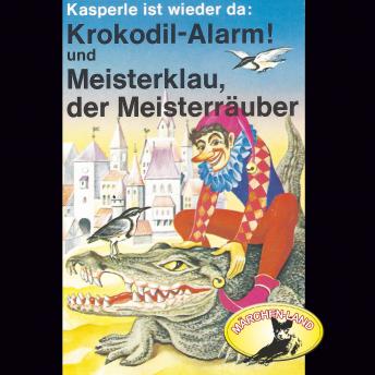 [German] - Kasperle ist wieder da, Folge 4: Krokodil-Alarm! und Meisterklau, der Meisterräube