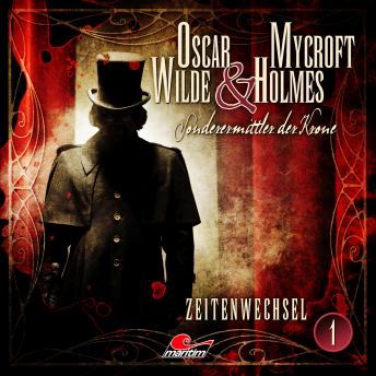 Oscar Wilde & Mycroft Holmes, Sonderermittler der Krone, Folge 1: Zeitenwechsel