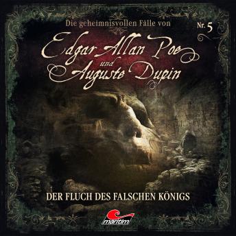 Edgar Allan Poe & Auguste Dupin, Folge 5: Der Fluch des falschen Königs, Audio book by Markus Duschek