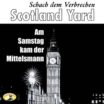 [German] - Scotland Yard, Schach dem Verbrechen, Folge 1: Am Samstag kam der Mittelsmann