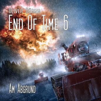 [German] - End of Time, Folge 6: Am Abgrund (Oliver Döring Signature Edition)