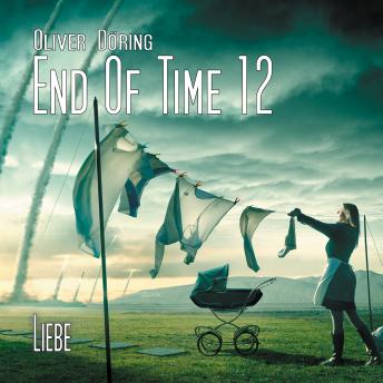 [German] - End of Time, Folge 12: Liebe (Oliver Döring Signature Edition)