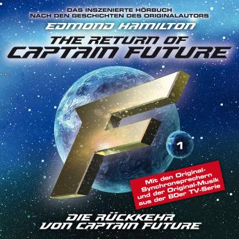 Captain Future, Folge 1: Die Rückkehr von Captain Future - nach Edmond Hamilton, Audio book by Edmond Hamilton