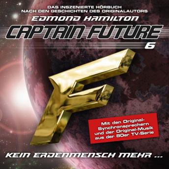 [German] - Captain Future, Folge 6: Kein Erdenmensch mehr... - nach Edmond Hamilton