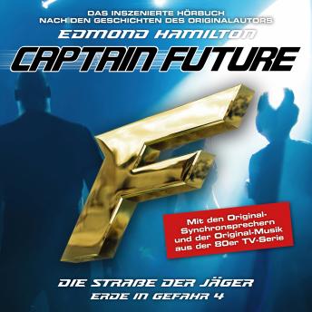 Captain Future, Erde in Gefahr, Folge 4: Die Straße der Jäger, Audio book by Edmond Hamilton