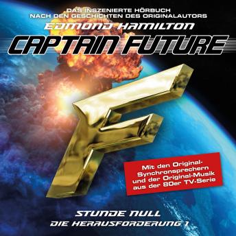 Captain Future, Die Herausforderung, Folge 1: Stunde Null, Audio book by Edmond Hamilton